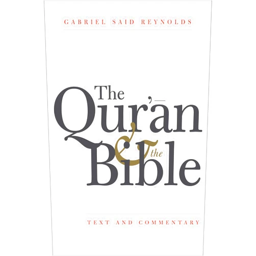 By Gabriel Said Reynolds (Author), Ali Quli Qarai (Translator) The Qur'an and the Bible: Text and Commentary