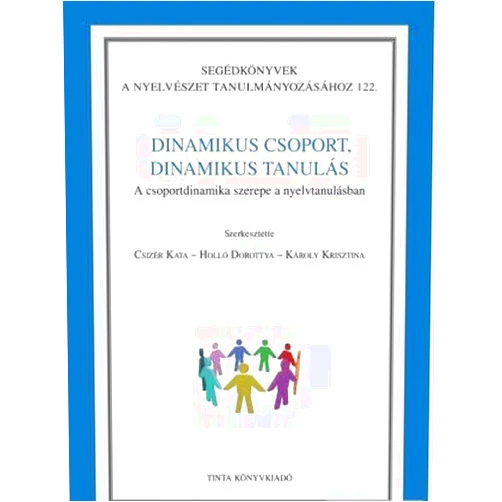 Hungarian Edition by Csizér Kata (Author), Holló Dorottya (Author), Károly Krisztina (Author) & 0 more Dinamikus csoport, dinamikus tanulás - A csoportdinamika szerepe a nyelvtanulásban / Dynamic team, dynamic learning