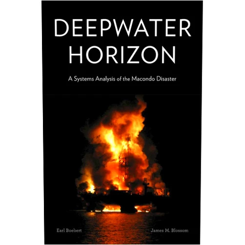 Earl Boebert,James M. Blossom,Peter G. Neumann Deepwater Horizon: A Systems Analysis of the Macondo Disaster