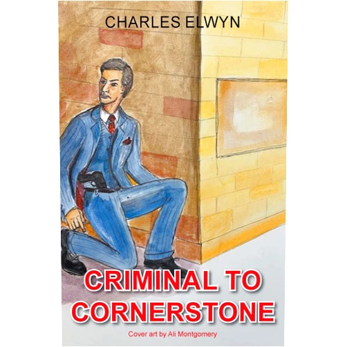 Charles Elwyn Criminal to Cornerstone