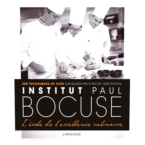 Collectif Institut Paul Bocuse - L'école de l'excellence culinaire