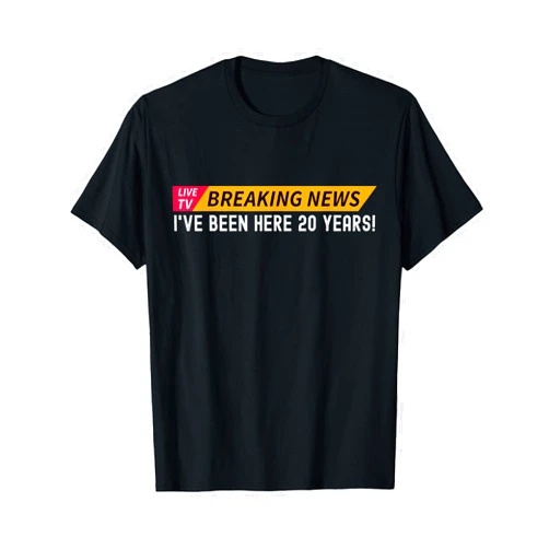 Job Appreciation Employee Coworker Colleague Gifts Breaking News I've Been Here 20 Years Funny Work Anniversary T-Shirt