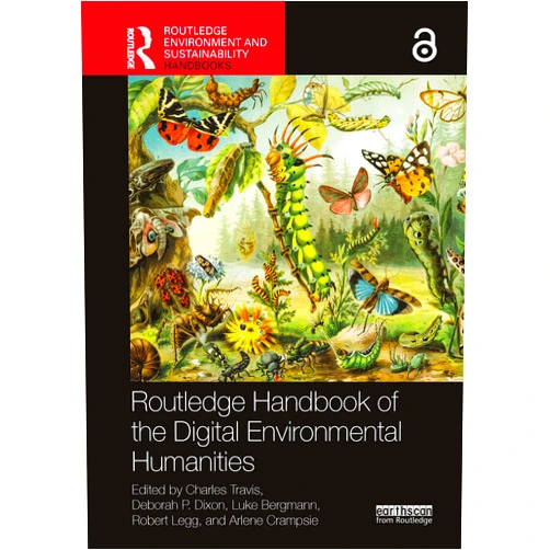Charles Travis,Deborah P. Dixon,Luke Bergmann,Robert Legg Routledge Handbook of the Digital Environmental Humanities (Routledge Environment and Sustainability Handbooks)
