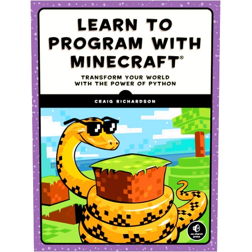 Craig Richardson Learn to Program with Minecraft: Transform Your World with the Power of Python