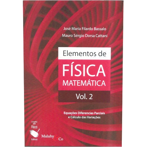 Portuguese Brazilian Edition by Jose Maria Filardo Bassalo (Author) Elementos de Fisica Matematica, Vol.2