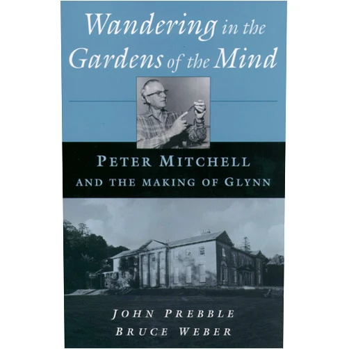By John Prebble (Author), Bruce Weber (Author) Format: Kindle Edition Wandering in the Gardens of the Mind: Peter Mitchell and the Making of Glynn