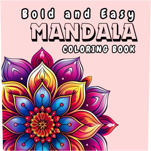 Andrea S. Kain Bold and Easy Mandala Coloring Book: Simple Large-Print Pattern Illustrations for Beginners,Adults and Kids .