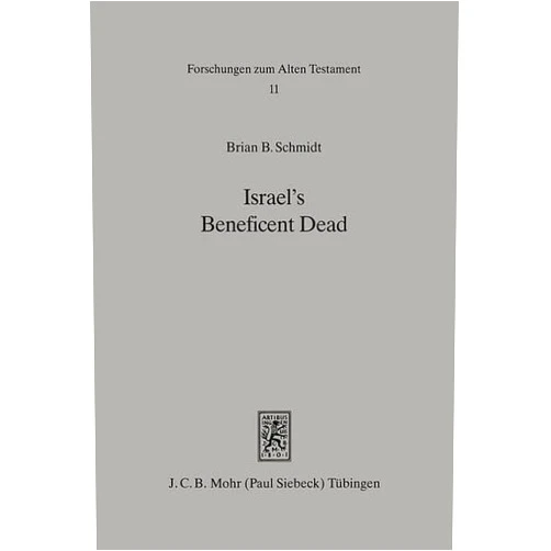 By Brian B. Schmidt (Author) Israel's Beneficent Dead: Ancestor Cult and Necromancy in Ancient Israelite Religion and Tradition (Forschungen Zum Alten Testament)