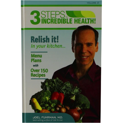 By M. D. Fuhrman, Joel (Author) 3 Steps to Incredible Health: Vol. 2 Relish it in your kitchen by Joel Fuhrman (2011-05-03)