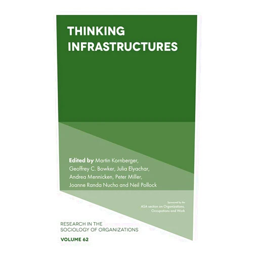 By Martin Kornberger (Editor), Geoffrey C. Bowker (Editor), Julia Elyachar (Editor), Andrea Mennicken (Editor), Peter Miller (Editor), Joanne Randa Nucho (Editor), Neil Pollock (Editor) & 3 more Format: Kindle Edition Thinking Infrastructures (Research in the Sociology of Organizations Book 62)