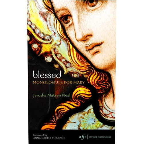 By Jerusha Matsen Neal (Author) Blessed: Monologues for Mary (Art for Faith's Sake)