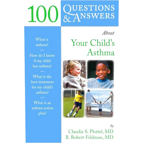 Claudia S. Pottel,B. Robert Feldman 100 Questions & Answers About Your Child's Asthma