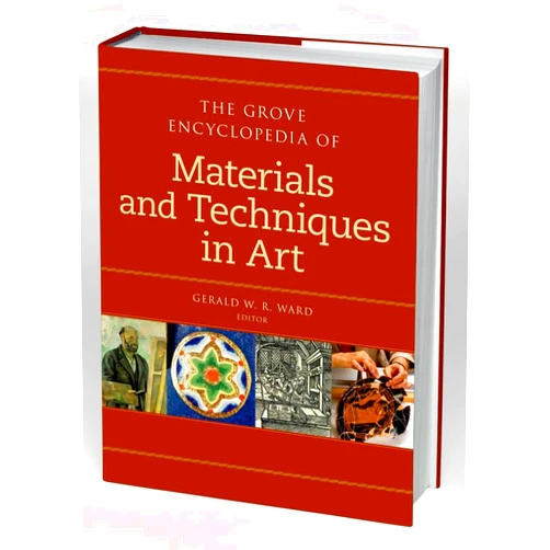 Gerald W. R. Ward The Grove Encyclopedia of Materials & Techniques in Art