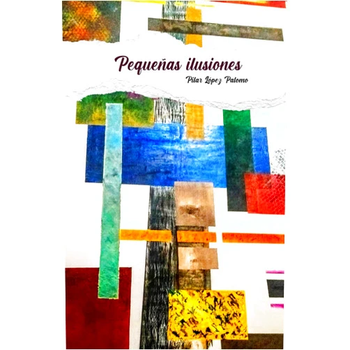 María del Pilar López Palomo Pequeñas ilusiones (Spanish Edition)