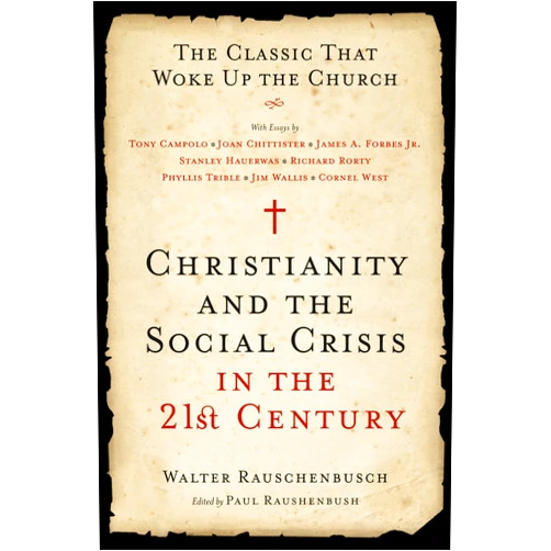 By Walter Rauschenbusch (Author) Christianity and the Social Crisis in the 21st Century: The Classic That Woke Up the Church
