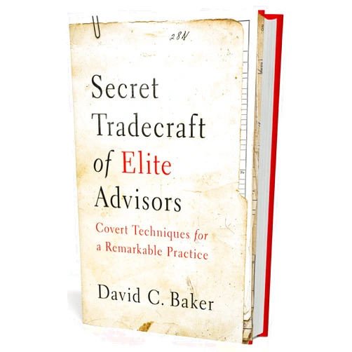 By David C. Baker (Author), Bryn Mooth (Editor), Emily Mills (Illustrator) & 0 more Secret Tradecraft of Elite Advisors: Covert Techniques for a Remarkable Practice