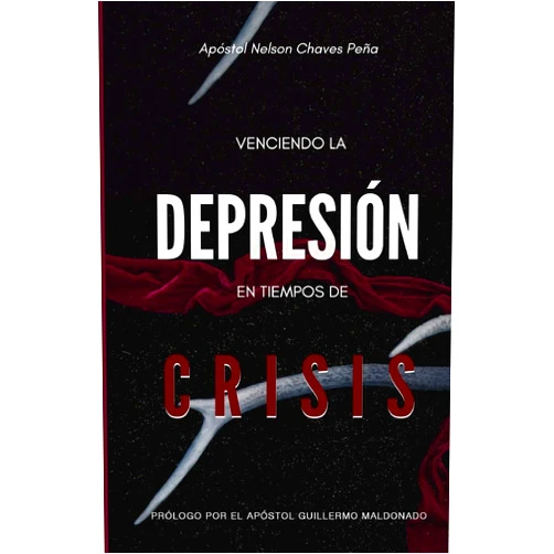 Nelson Chaves Peña,Crecer en Conocimiento,Guillermo Maldonado Venciendo la depresión en tiempos de crisis (Spanish Edition)