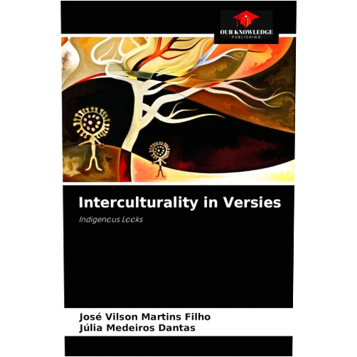 José Vilson Martins Filho,Júlia Medeiros Dantas Interculturality in Versies: Indigenous Looks