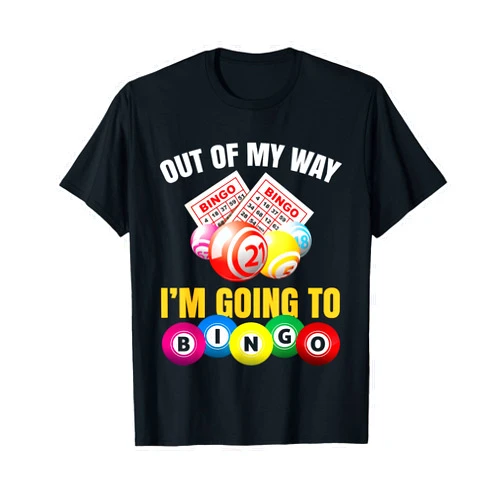 Bingo & Love Items Out Of My Way I'm Going To Bingo Funny Bingo Game Lover Gift T-Shirt