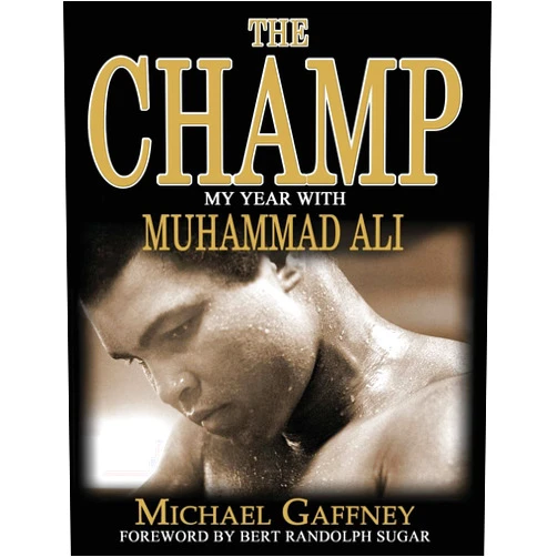 Michael Gaffney The Champ: My Year With Muhammad Ali (Volume 1)