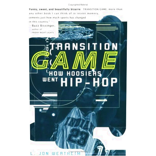 L. Jon Wertheim Transition Game: How Hoosiers Went Hip-Hoop