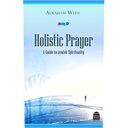 By Avraham Weiss (Author) Format: Kindle Edition Holistic Prayer: A Guide to Jewish Spirituality