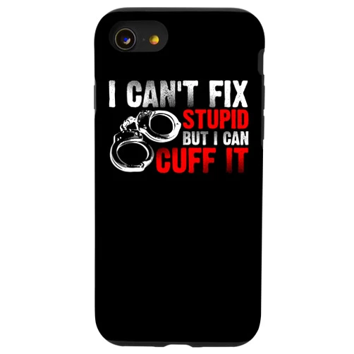Cute Police Cuff Sarcastic Humor Quote Fan Designs iPhone SE (2020) / 7 / 8 Funny Can't Fix Stupid Gift For Men Women Cool Cop Handcuffs Case