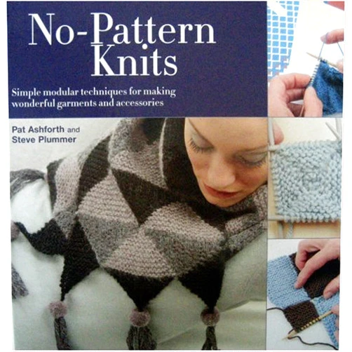 Pat Ashforth,Steve Plummer No Pattern Knits: Simple Modular Techniques for Making Wonderful Garments And Accessories