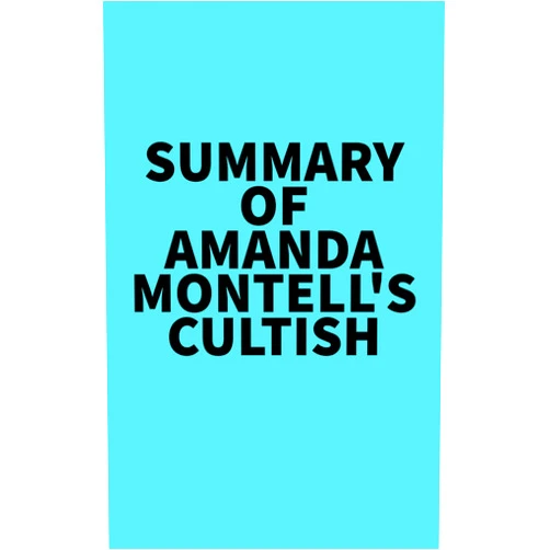 By   Everest Media (Author) Format: Kindle Edition Summary of Amanda Montell's Cultish