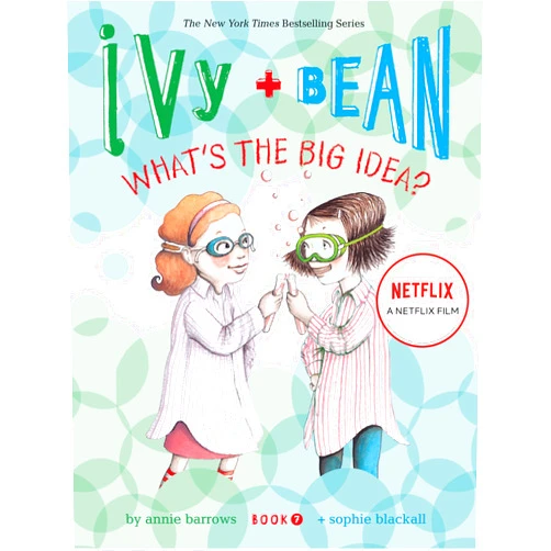 Annie Barrows Ivy and Bean What's the Big Idea? (Book 7): (Best Friends Books for Kids, Elementary School Books, Early Chapter Books) (Ivy & Bean)