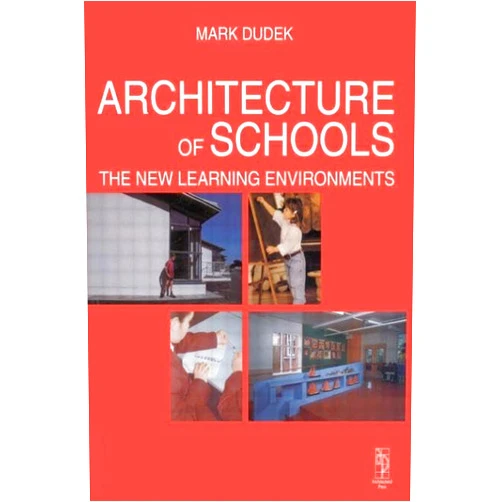 Mark Dudek Architecture of Schools: The New Learning Environments: The New Learning Environments