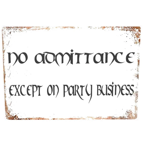 JIKSJVNA Famely Great Tin Sign No Admittance Except On Party Business Wall Sign Plaque Art Lord Ring Aluminum Metal Sign Wall Decoration Outdoor Yard 8x12 Inch