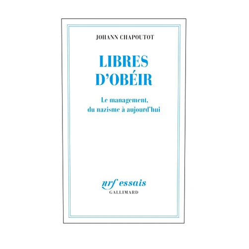 French Edition by Johann Chapoutot (Author) Format: Kindle Edition Libres d’obéir. Le management, du nazisme à aujourd'hui (French Edition)