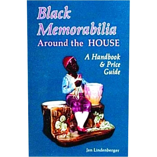 Jan Lindenberger Black Memorabilia Around the House: A Handbook and Price Guide (Schiffer Book for Collectors)