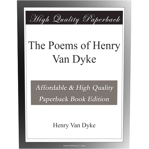 Henry Van Dyke The Poems of Henry Van Dyke