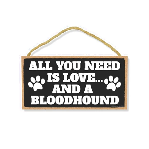 Honey Dew Gifts, All You Need is Love and a Bloodhound, Funny Wooden Home Decor for Dog Pet Lovers, Hanging Decorative Wall Sign, 5 Inch by 10 Inch, 76374