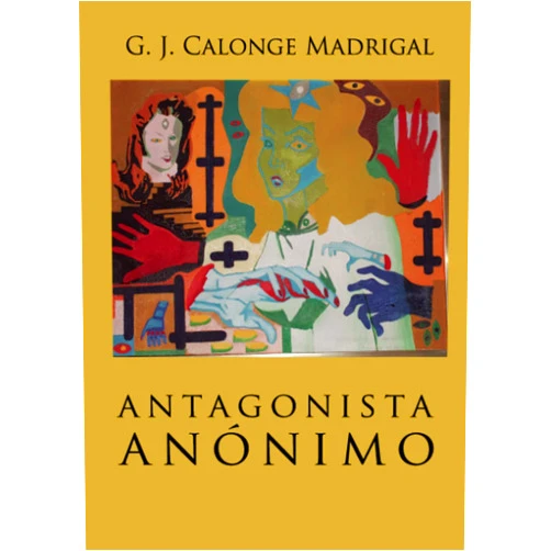 G. J. Calonge Madrigal Antagonista Anónimo (Spanish Edition)