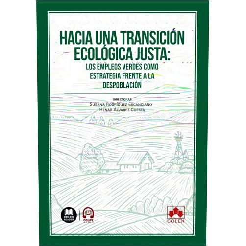 VV.AA. VV.AA.,Susana Rodríguez Escanciano,Henar Álvarez Cuesta Hacia una transición ecológica justa: los empleos verdes como estrategia frente a la despoblación (Spanish Edition)