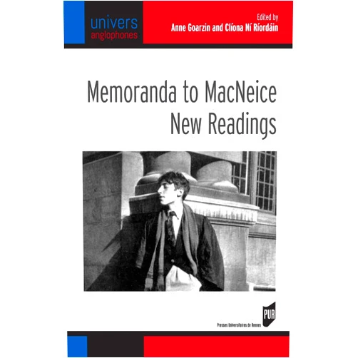 By Anne Goarzin (Editor), Clíona Ní Ríordáin (Editor) Format: Kindle Edition Memoranda to MacNeice : New Readings (Univers anglophones)