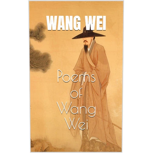 Wang Wei,Ethan Nelson Poems of Wang Wei