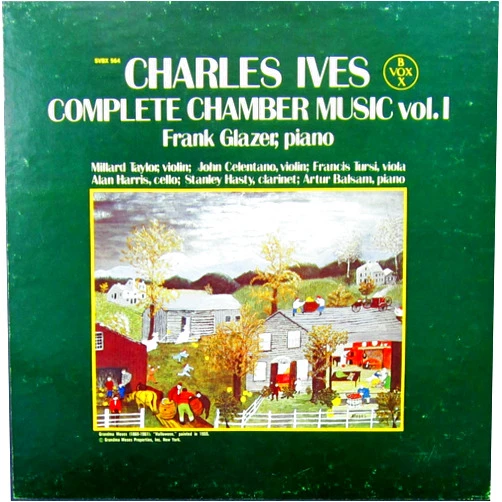 CHARLES IVES (Composer), MILLARD TAYLOR & JOHN CELENTANO, Violins/FRANCIS TURSI, Viola/ALAN HARRIS, Cello/STANLEY HASTY, Clarinet/ARTHUR BALSAM, Piano (Performer) Format: Vinyl Complete Chamber Music, Vol. 1