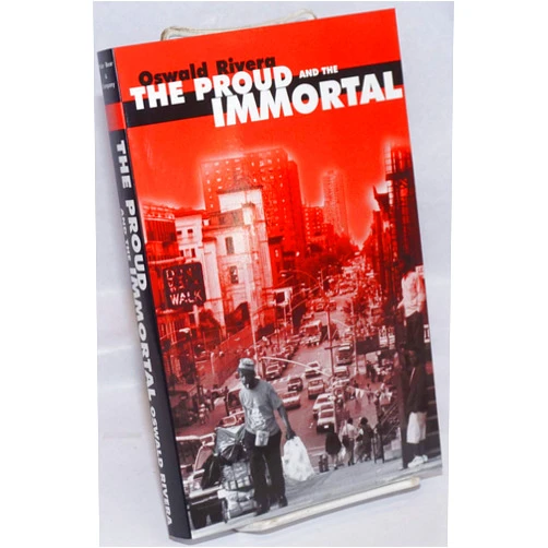 Oswald Rivera The Proud and the Immortal