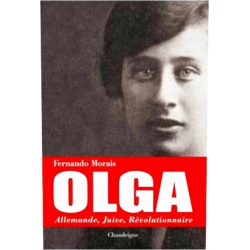 Fernando MORAIS,Gérard SIARY Olga - Allemande, juive, révolutionnaire