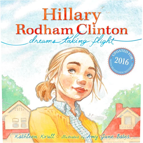 By Kathleen Krull (Author), Amy June Bates (Illustrator) Hillary Rodham Clinton: Dreams Taking Flight