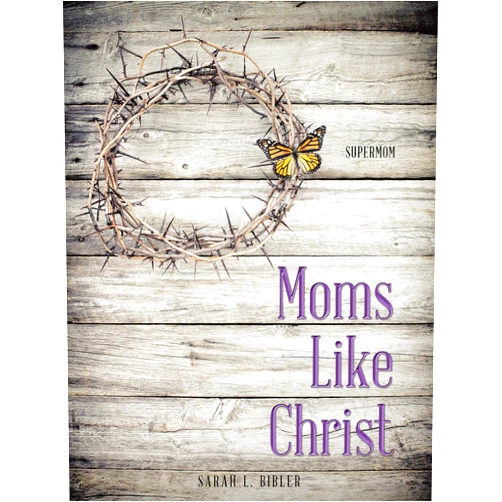 By Sarah L. Bibler (Author) Format: Kindle Edition Moms Like Christ: Supermom