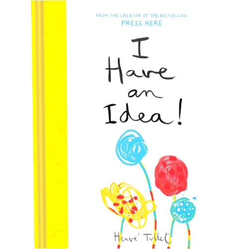 Herve Tullet I Have an Idea! (Herve Tullet)