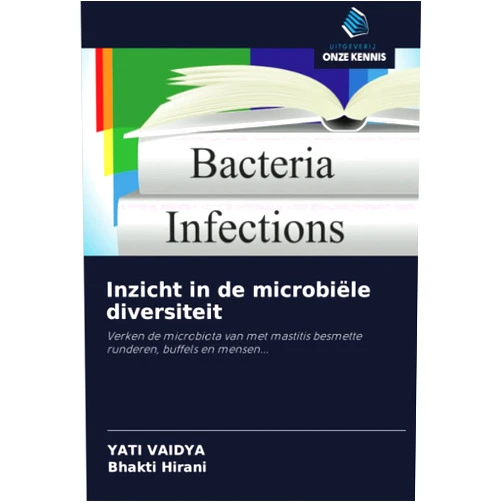 YATI VAIDYA,Bhakti Hirani Inzicht in de microbiële diversiteit: Verken de microbiota van met mastitis besmette runderen, buffels en mensen... (Dutch Edition)