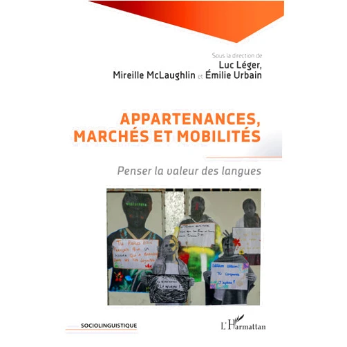 Luc Léger,Mireille McLaughlin,Emilie Urbain Appartenances, marchés et mobilités: Penser la valeur des langues (French Edition)