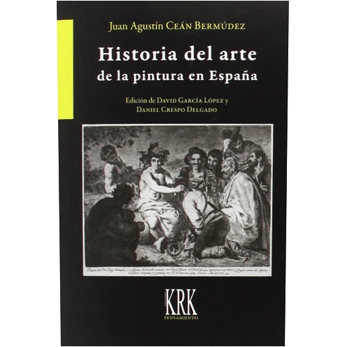 Spanish Edition by Juan Agustín Ceán Bermúdez (Author), David García López (Editor), Daniel Crespo Delgado (Editor) & 0 more Historia del arte de la pintura en España