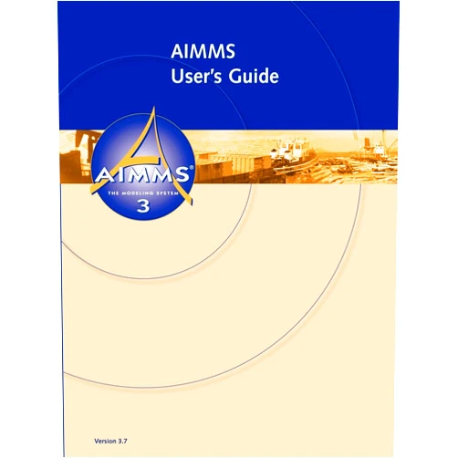 Johannes Bisschop,Marcel Roelofs AIMMS - User's Guide
